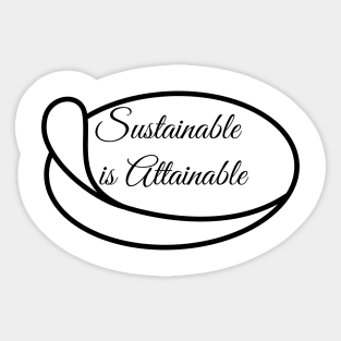 Sustainable is Attainable Sticker